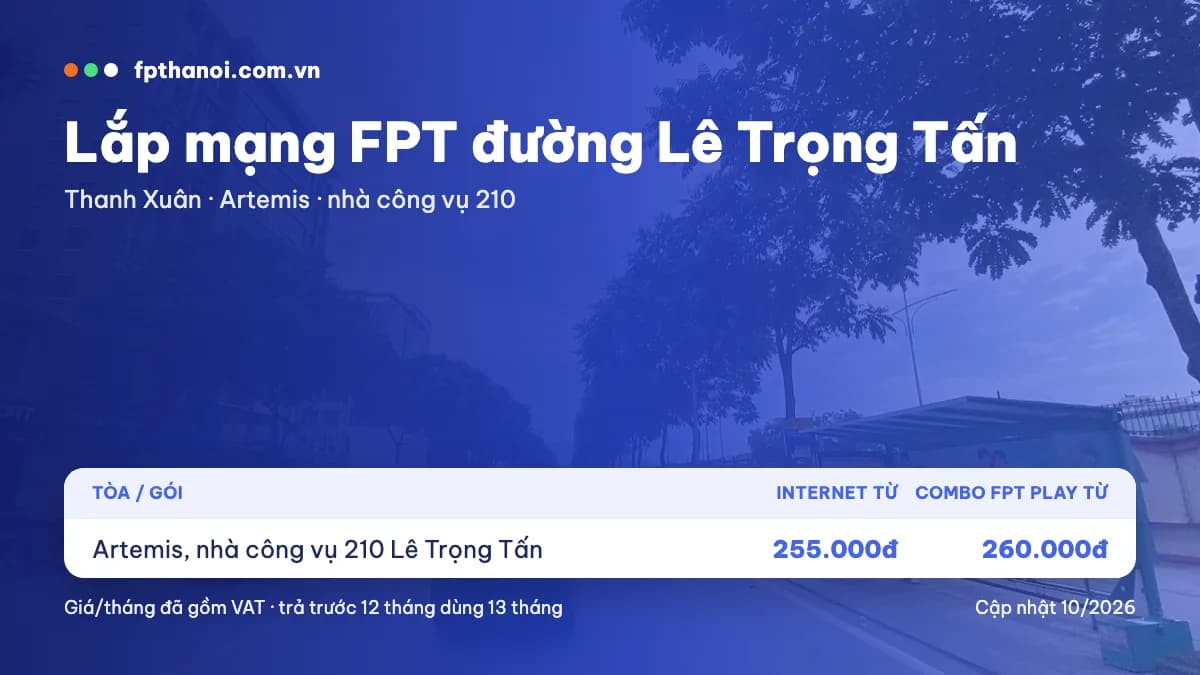 Bảng giá lắp mạng FPT đường Lê Trọng Tấn (Thanh Xuân) theo tòa