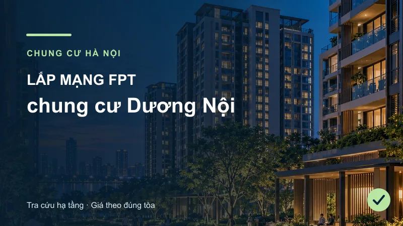 Toàn cảnh khu căn hộ minh họa bài Lắp mạng FPT chung cư Dương Nội